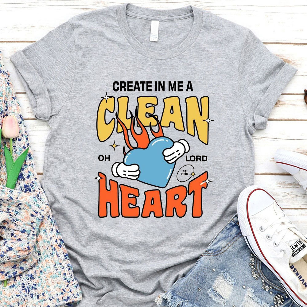 Create In Me A Clean Heart Christian T-Shirt
