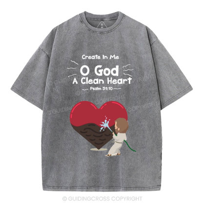 Create In Me A Clean Heart Christian Washed T-Shirt