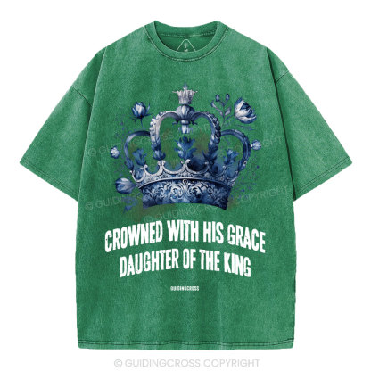 Crowned With His Grace Daughter Of The King Christian Washed T-Shirt