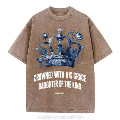 Crowned With His Grace Daughter Of The King Christian Washed T-Shirt