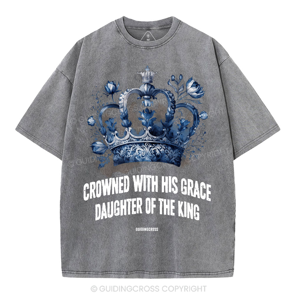 Crowned With His Grace Daughter Of The King Christian Washed T-Shirt