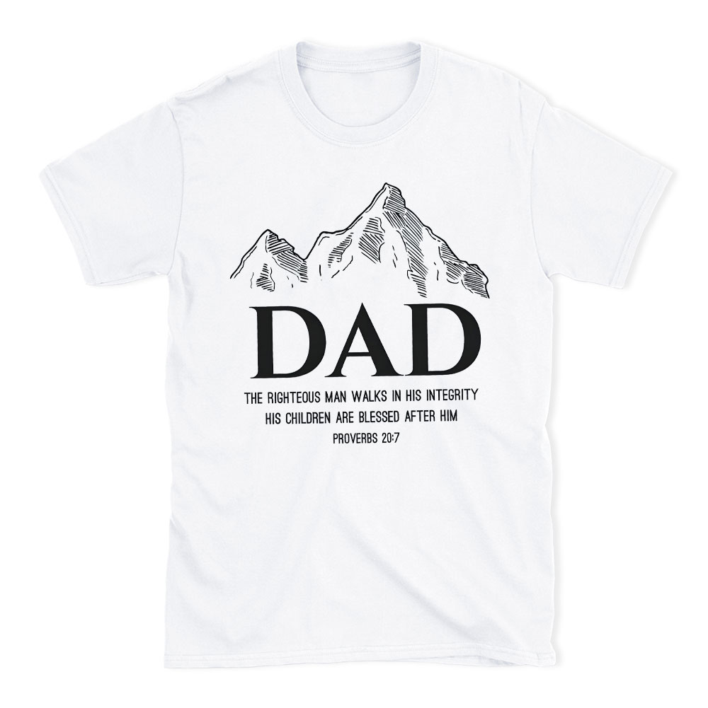 Dad The Righteous Man Walks In His Integrity Christian T-Shirt
