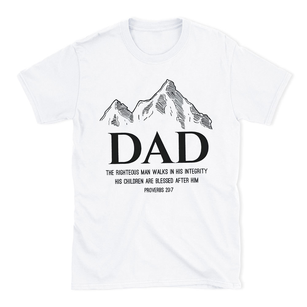 Dad The Righteous Man Walks In His Integrity Christian T-Shirt