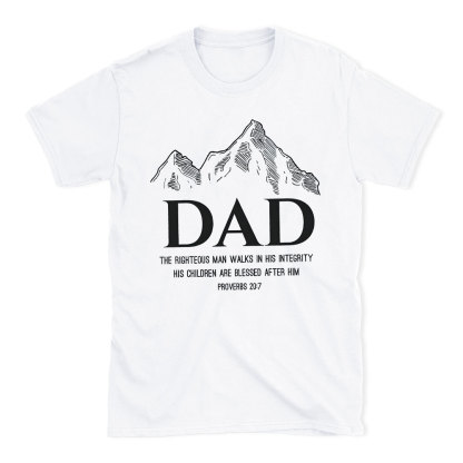 Dad The Righteous Man Walks In His Integrity Christian T-Shirt
