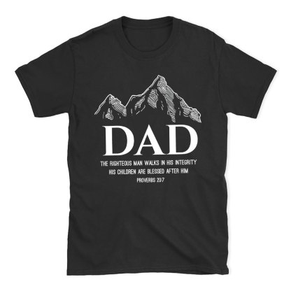 Dad The Righteous Man Walks In His Integrity Christian T-Shirt