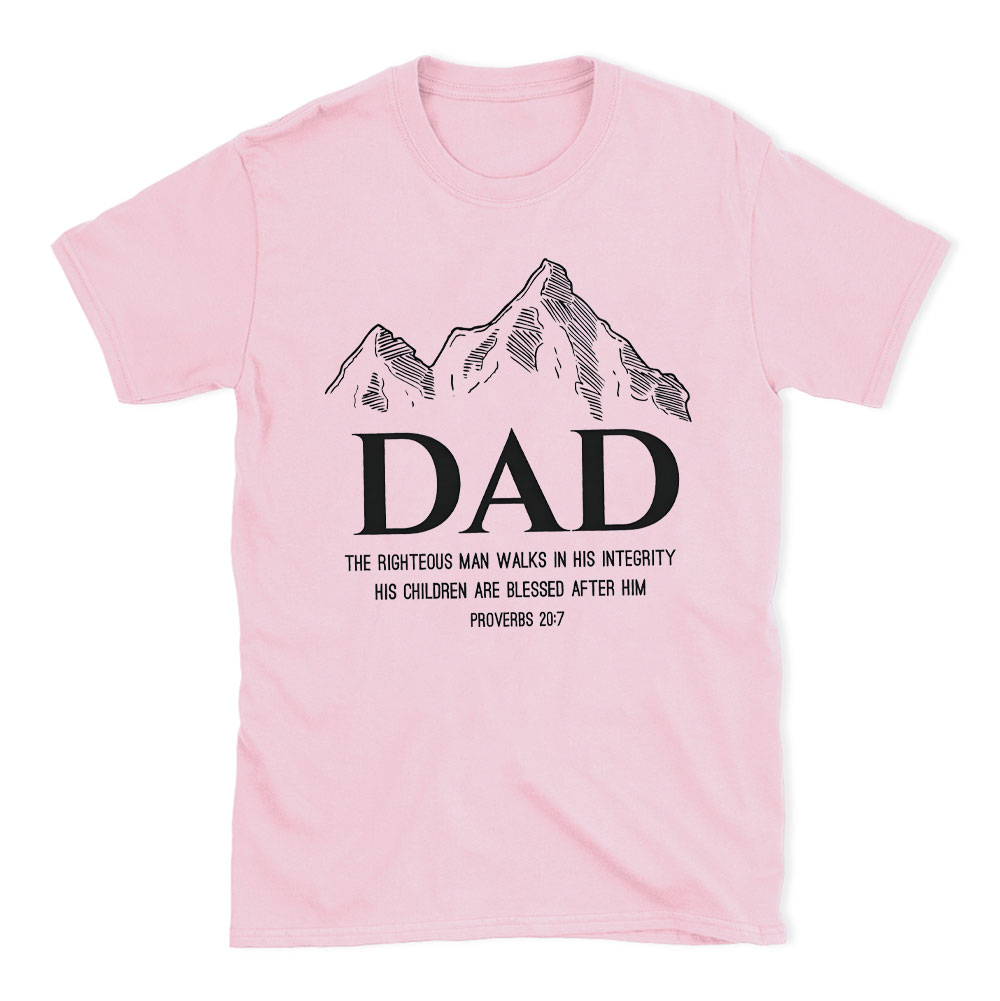 Dad The Righteous Man Walks In His Integrity Christian T-Shirt