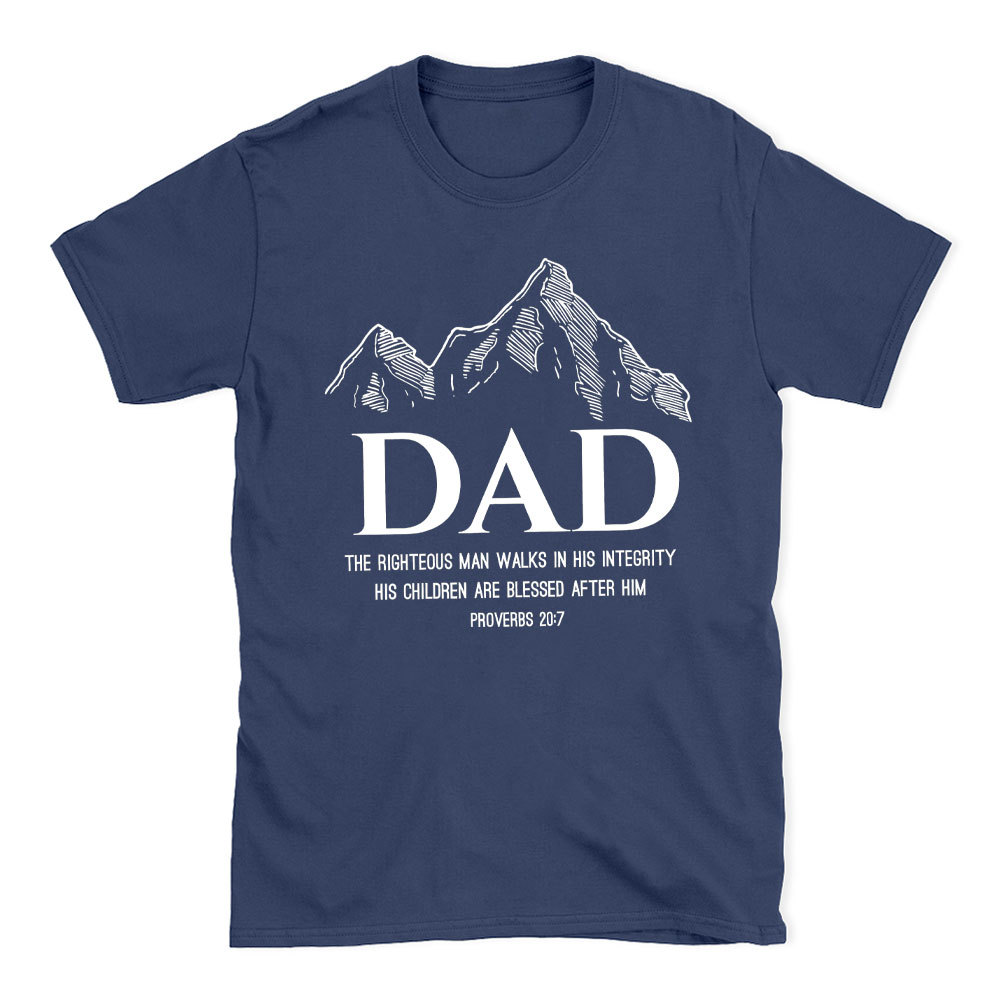 Dad The Righteous Man Walks In His Integrity Christian T-Shirt