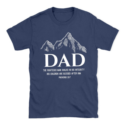 Dad The Righteous Man Walks In His Integrity Christian T-Shirt