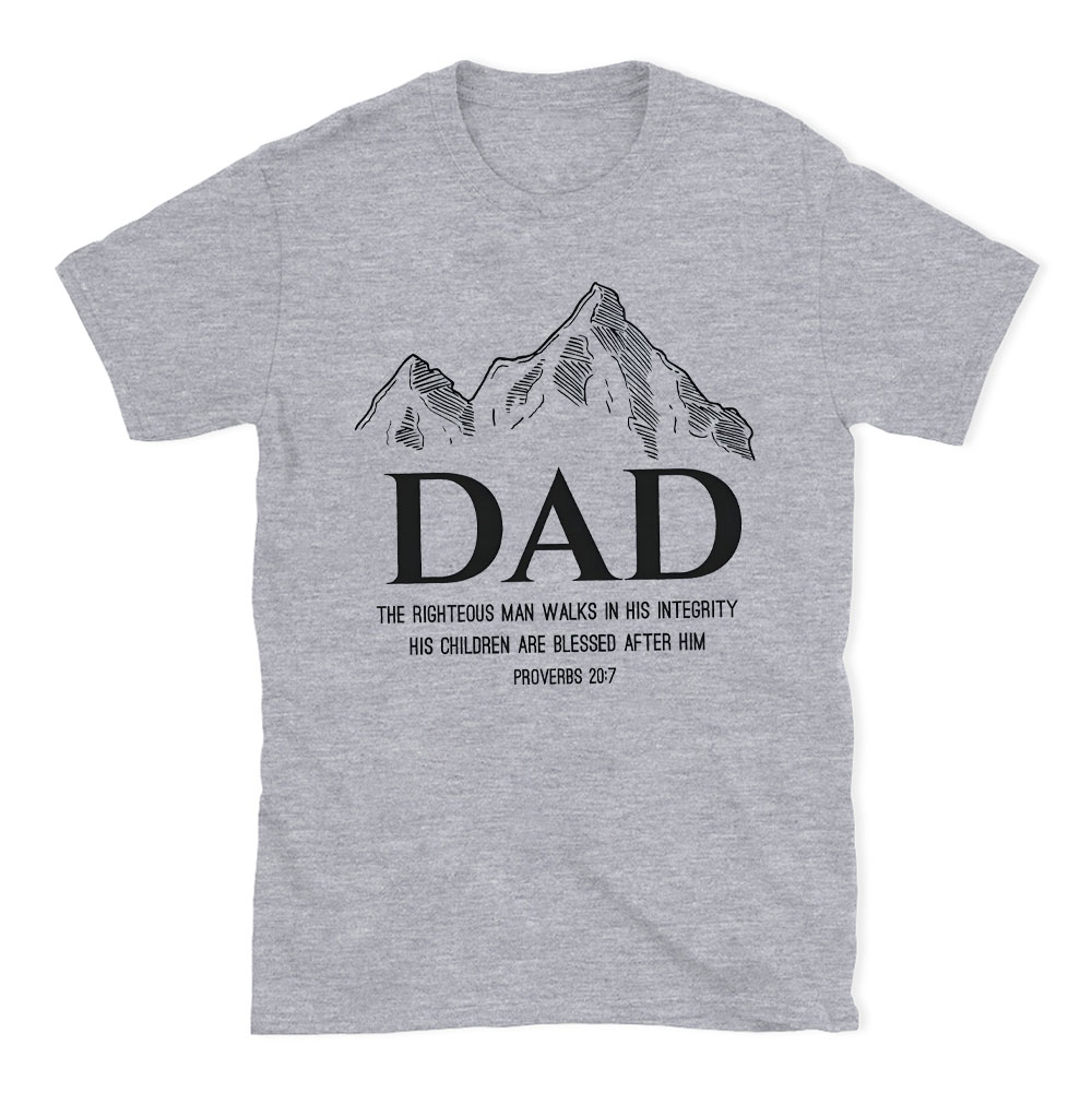 Dad The Righteous Man Walks In His Integrity Christian T-Shirt