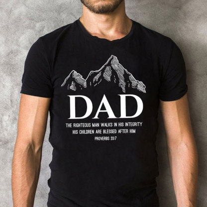 Dad The Righteous Man Walks In His Integrity Christian T-Shirt