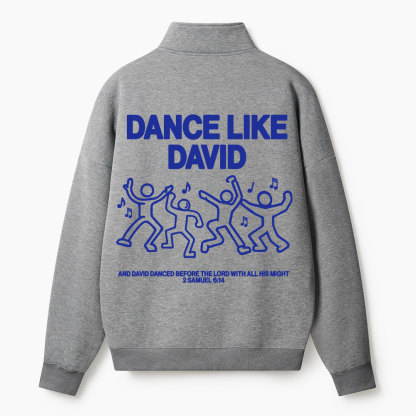 Dance Like David Christian Half Zip Fleece Sweatshirt