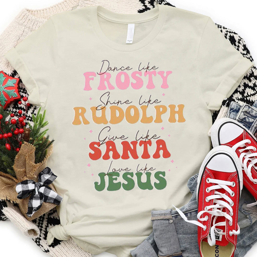Dance Like Frosty Shine Like Rudolph Christian T-Shirt