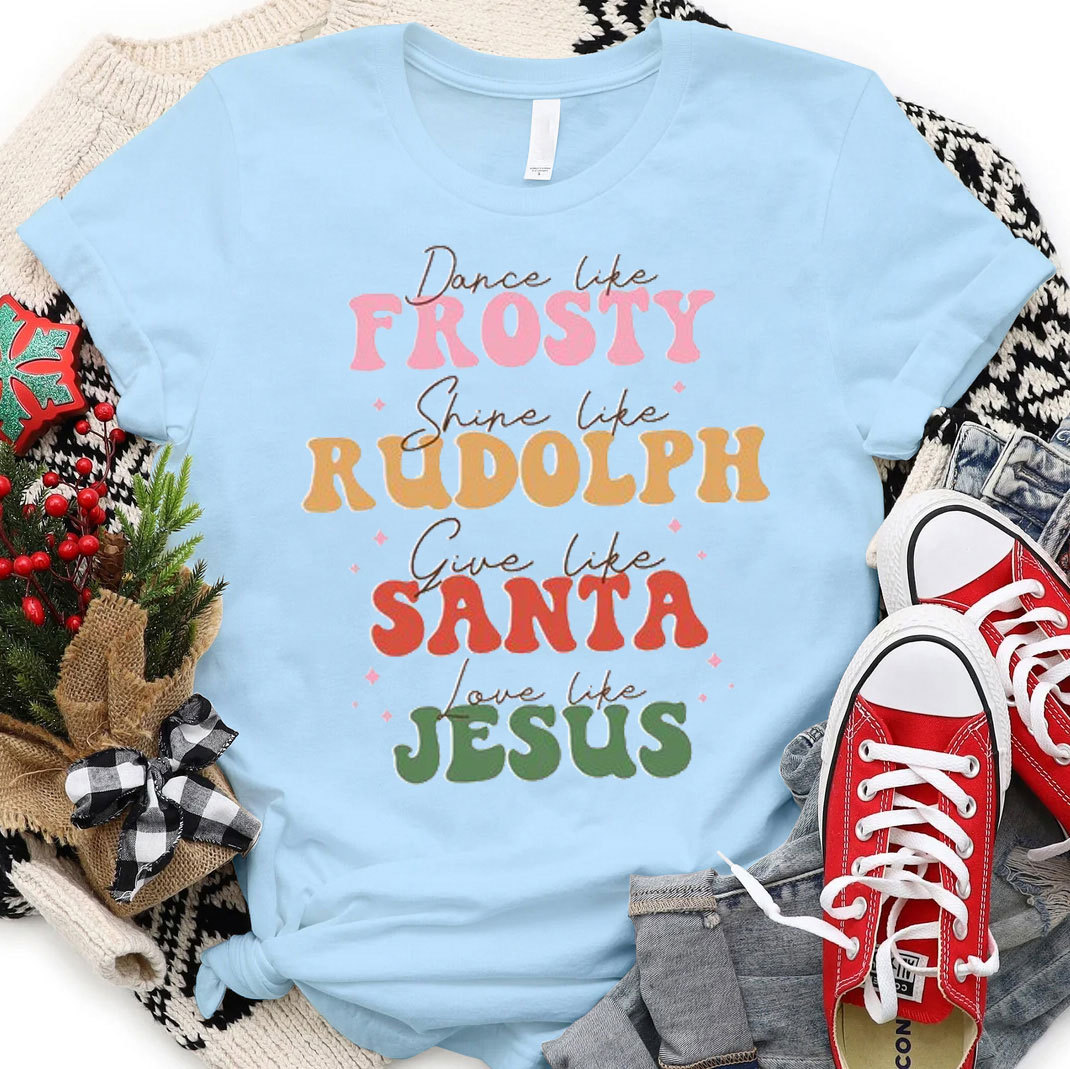 Dance Like Frosty Shine Like Rudolph Christian T-Shirt