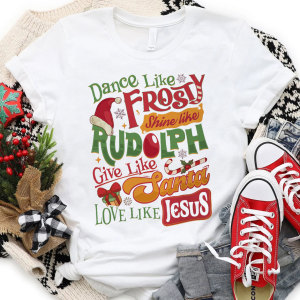 Image of Dance Like Frosty Shine Like Rudolph Christian T-Shirt