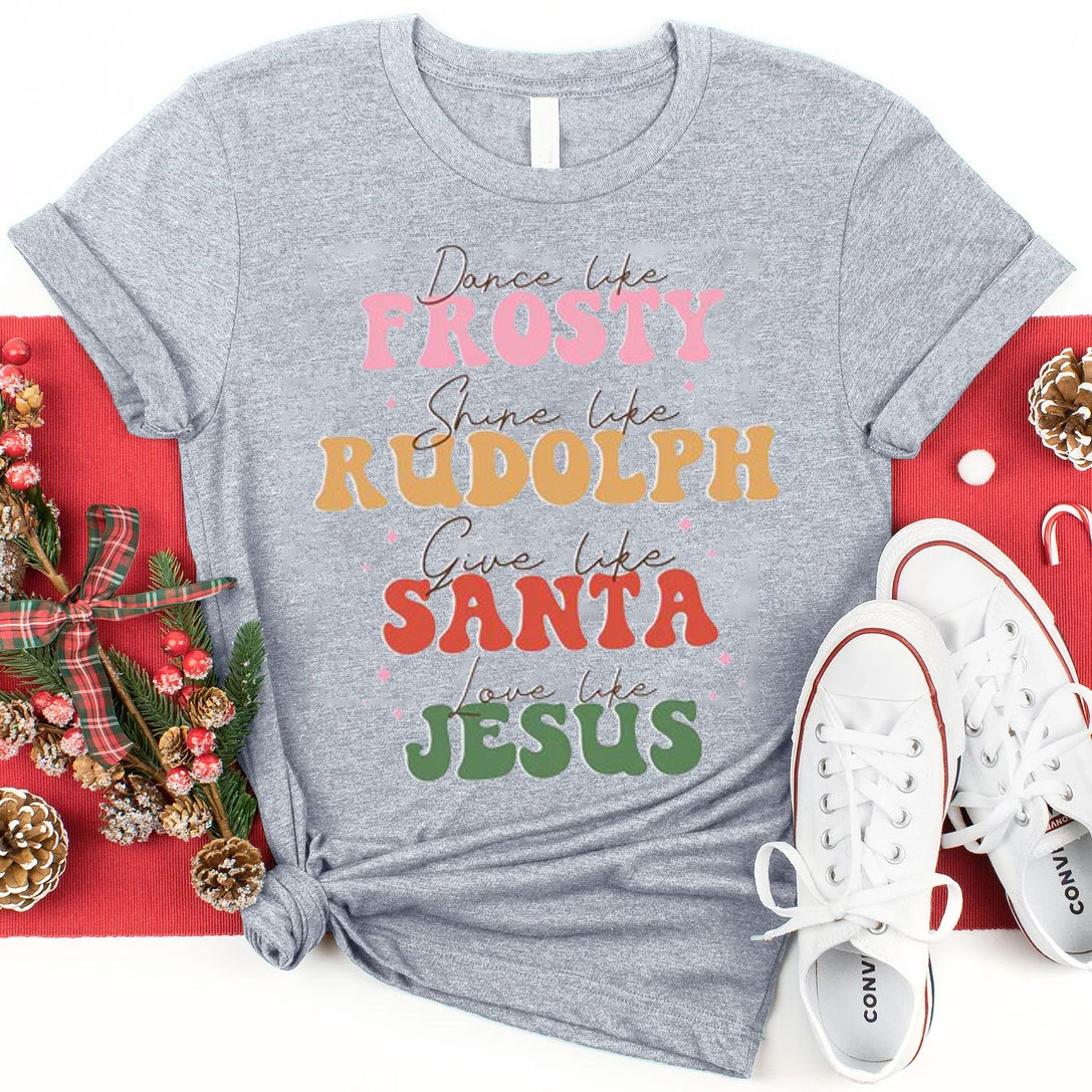 Dance Like Frosty Shine Like Rudolph Christian T-Shirt
