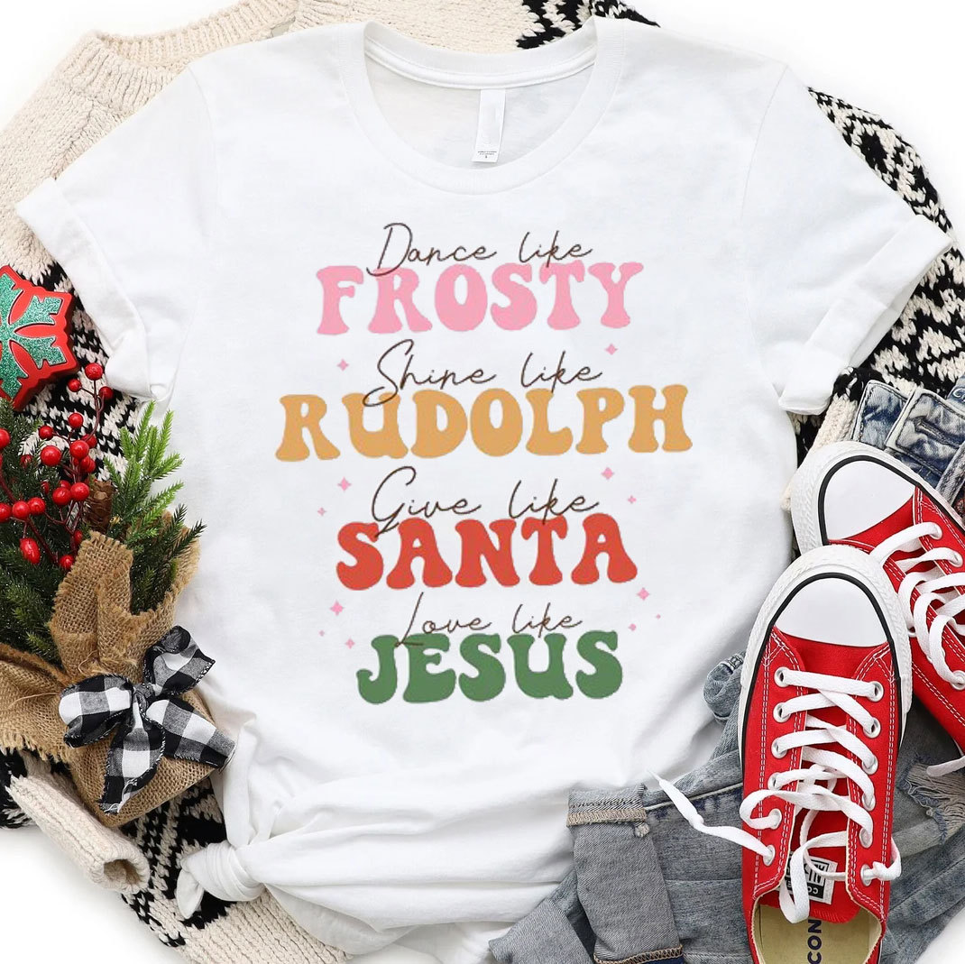 Dance Like Frosty Shine Like Rudolph Christian T-Shirt