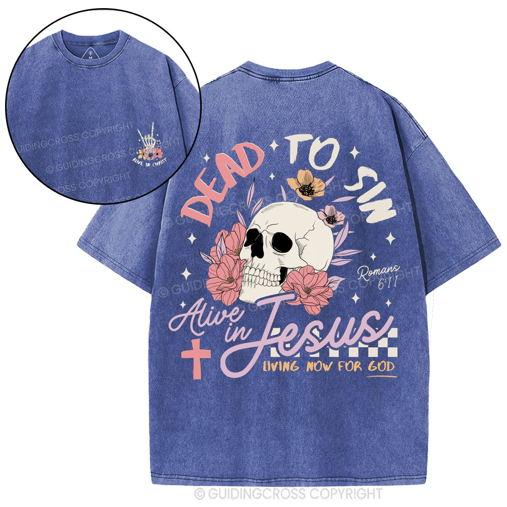 Dead To Sin Alive In Jesus Christian Washed T-Shirt