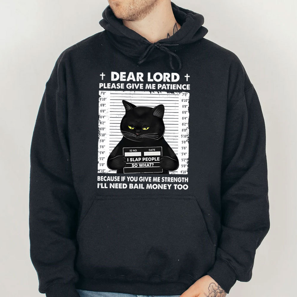 Dear Lord Please Give Me Patience Christian Hoodie