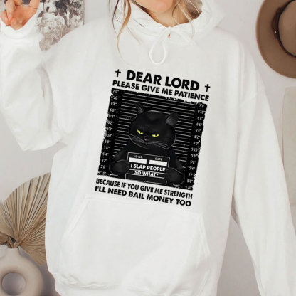 Dear Lord Please Give Me Patience Christian Hoodie