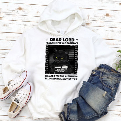 Dear Lord Please Give Me Patience Christian Hoodie