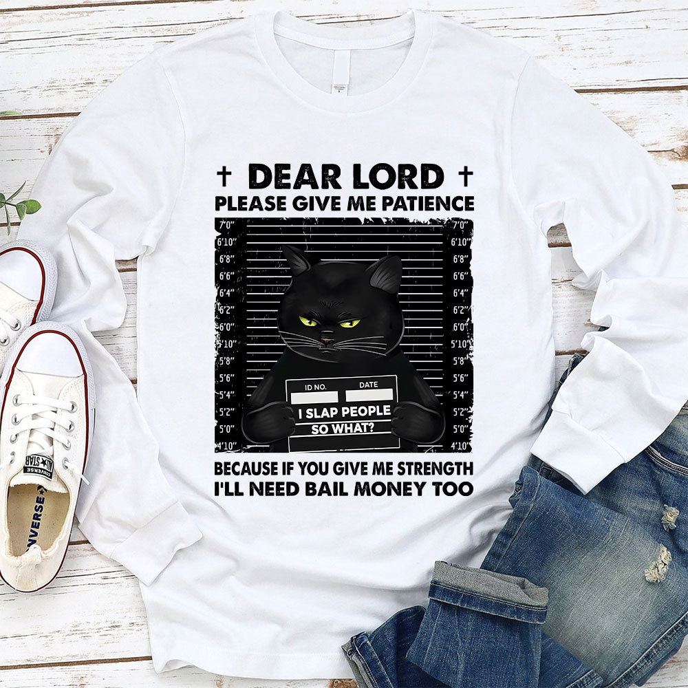 Dear Lord Please Give Me Patience Christian Long Sleeve T-Shirt