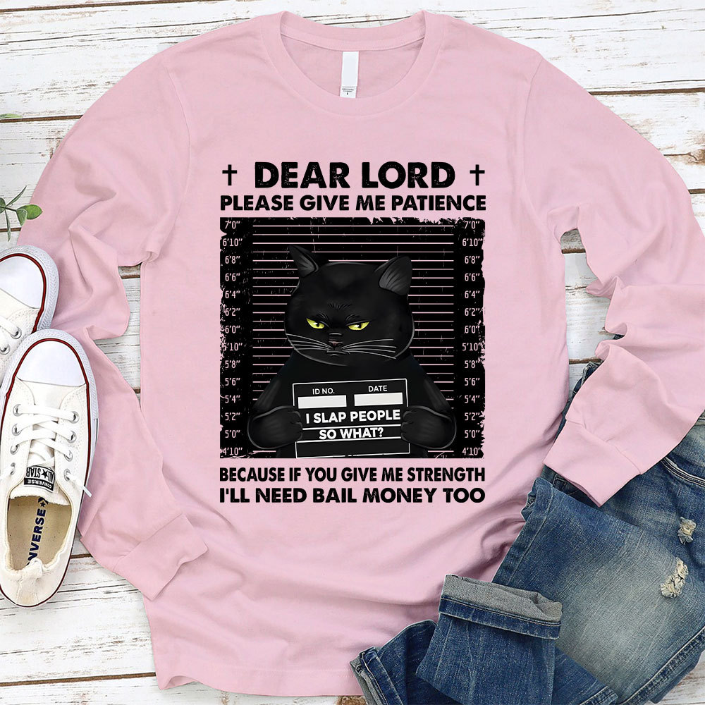 Dear Lord Please Give Me Patience Christian Long Sleeve T-Shirt