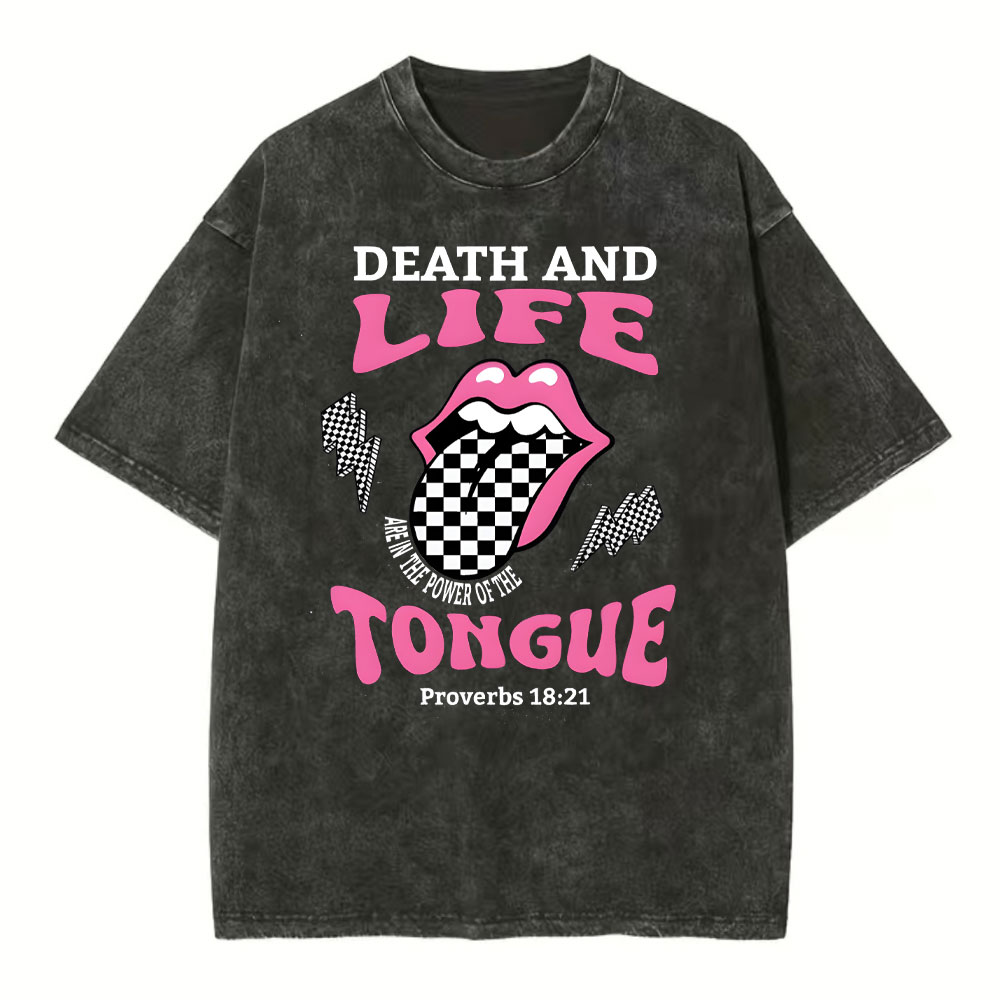 Death And Life Are In The Power Of The Tongue Christian Washed T-Shirt