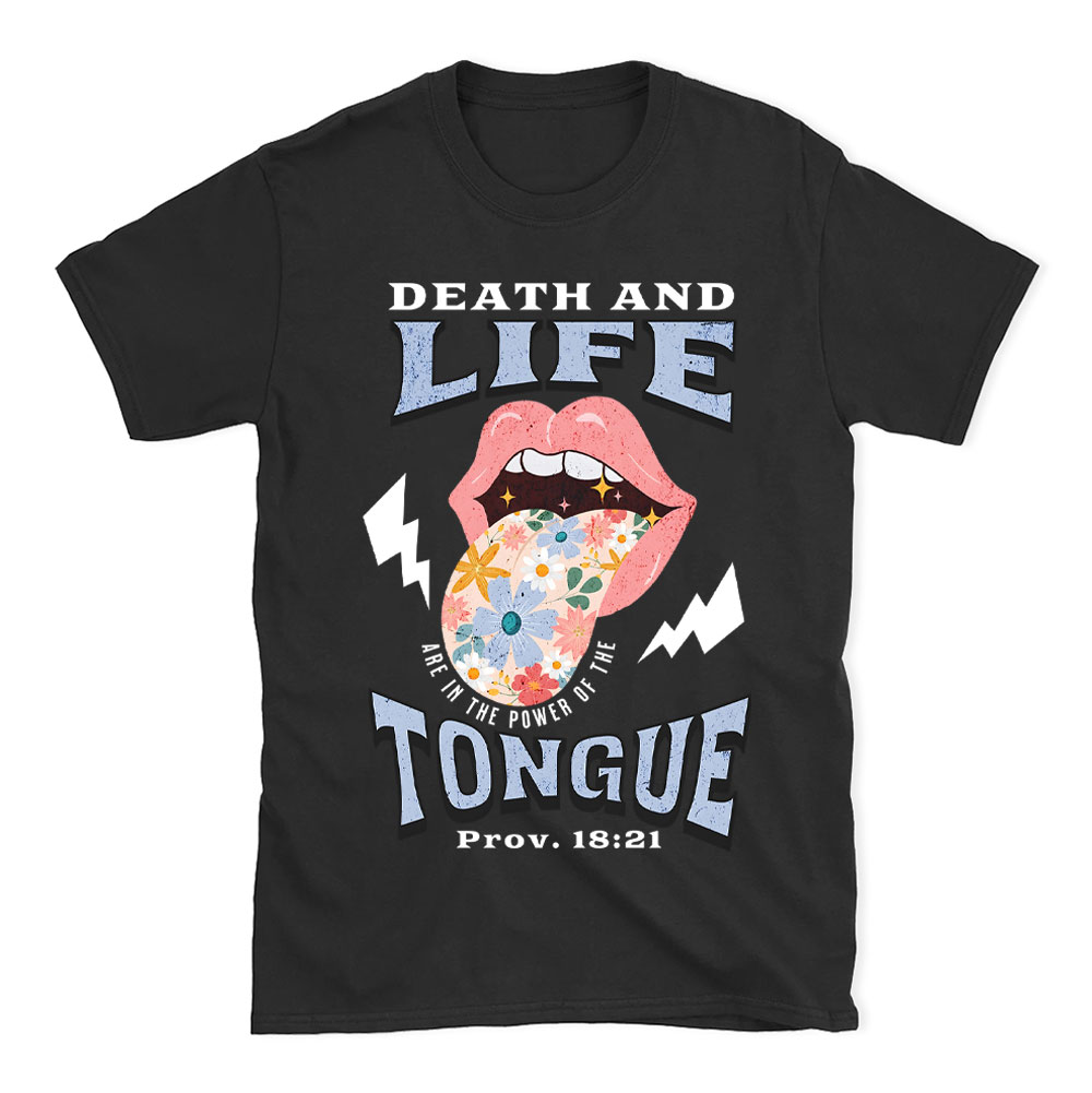 Death And Life Are In The Power Of The Tougue Christian T-Shirt
