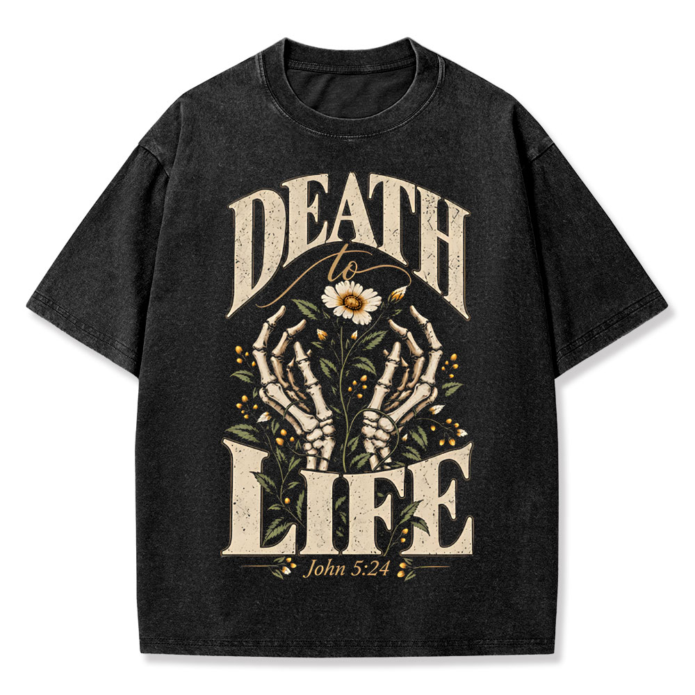 Death To Life Christian Washed T-Shirt