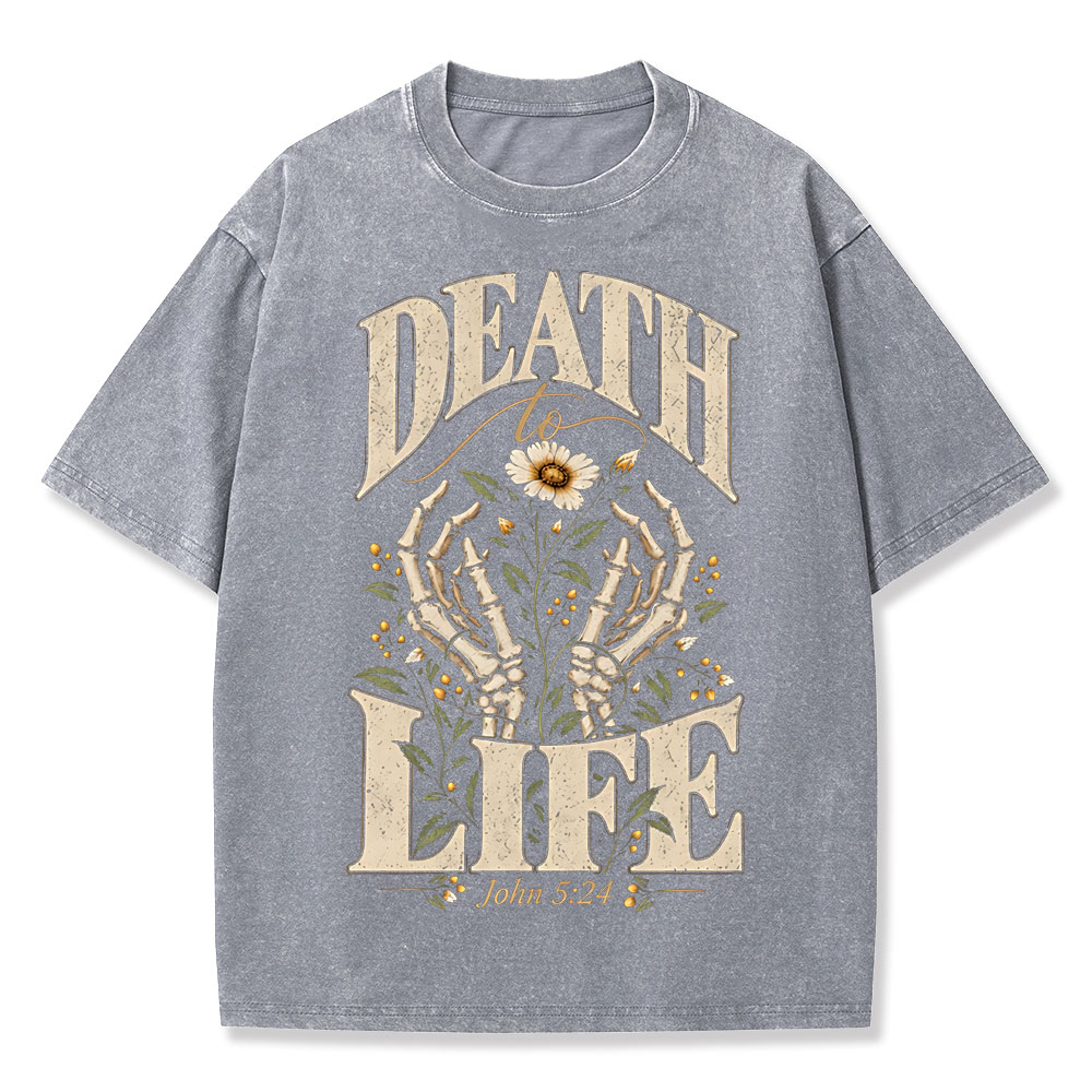 Death To Life Christian Washed T-Shirt