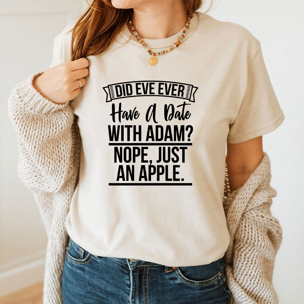 Did Eve Ever Have A Date Christian T-Shirt