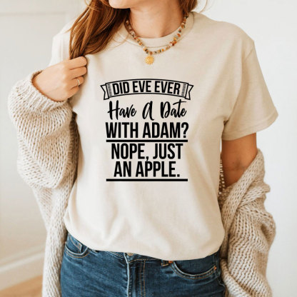 Did Eve Ever Have A Date Christian T-Shirt