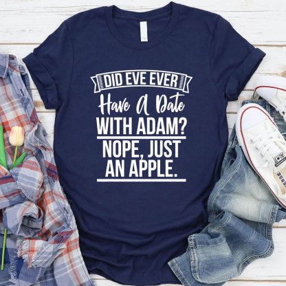 Did Eve Ever Have A Date Christian T-Shirt
