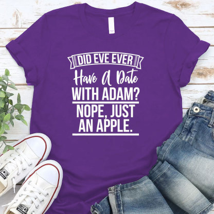 Did Eve Ever Have A Date Christian T-Shirt