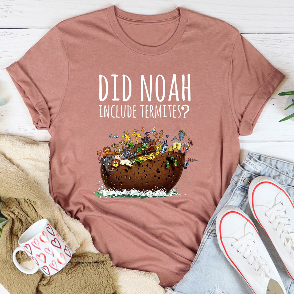 Did Noah Include Termites Christian T-Shirt