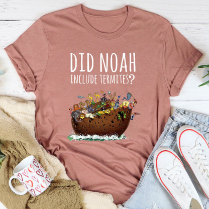 Did Noah Include Termites Christian T-Shirt