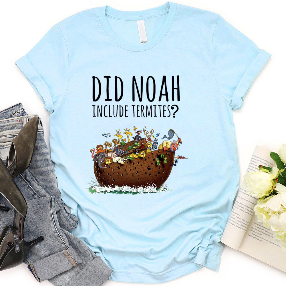 Did Noah Include Termites Christian T-Shirt