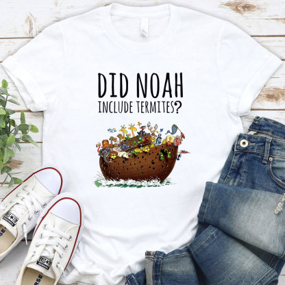 Did Noah Include Termites Christian T-Shirt