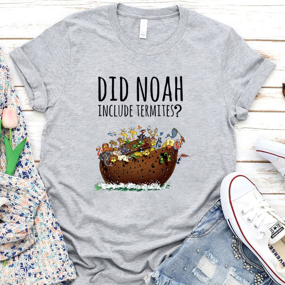 Did Noah Include Termites Christian T-Shirt