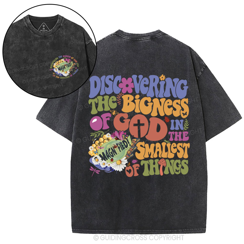 Discovering The Bigness Of God In The Smallest Of Things Christian Washed T-Shirt