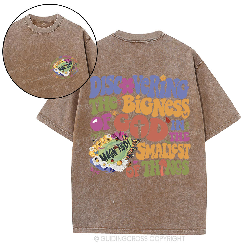 Discovering The Bigness Of God In The Smallest Of Things Christian Washed T-Shirt