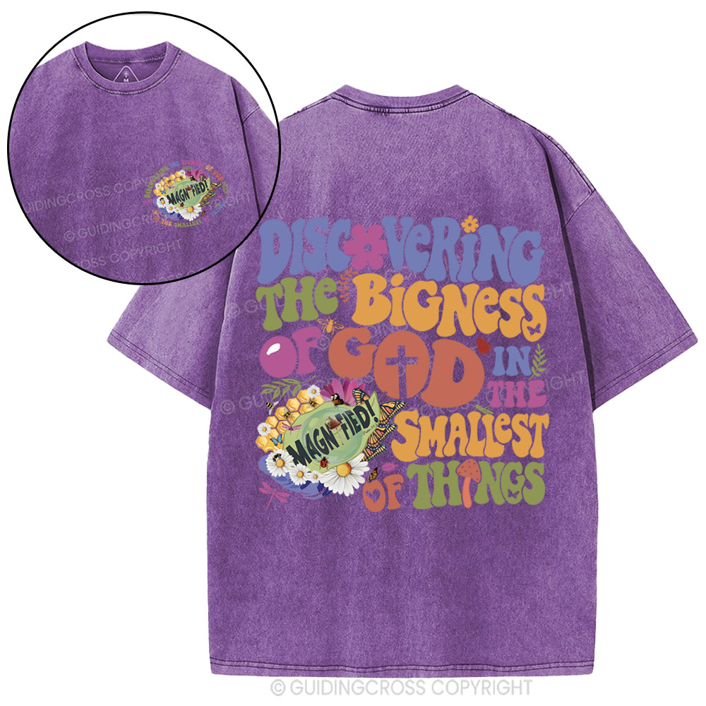 Discovering The Bigness Of God In The Smallest Of Things Christian Washed T-Shirt