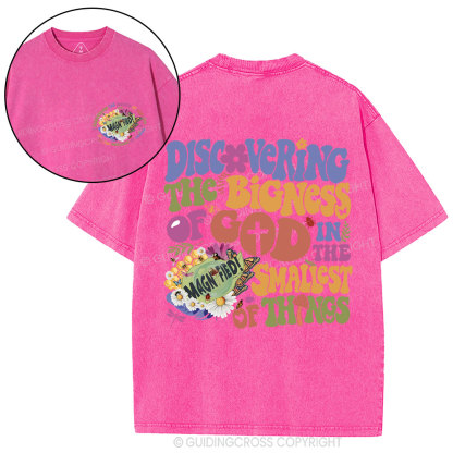 Discovering The Bigness Of God In The Smallest Of Things Christian Washed T-Shirt