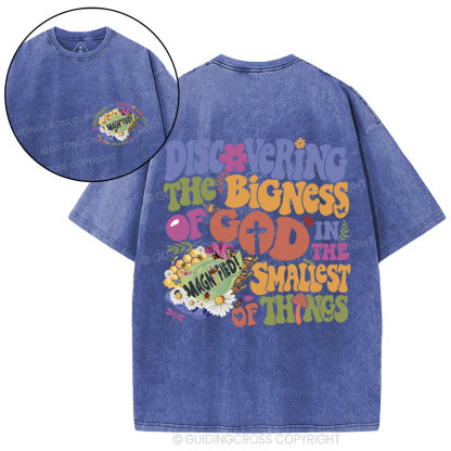 Discovering The Bigness Of God In The Smallest Of Things Christian Washed T-Shirt