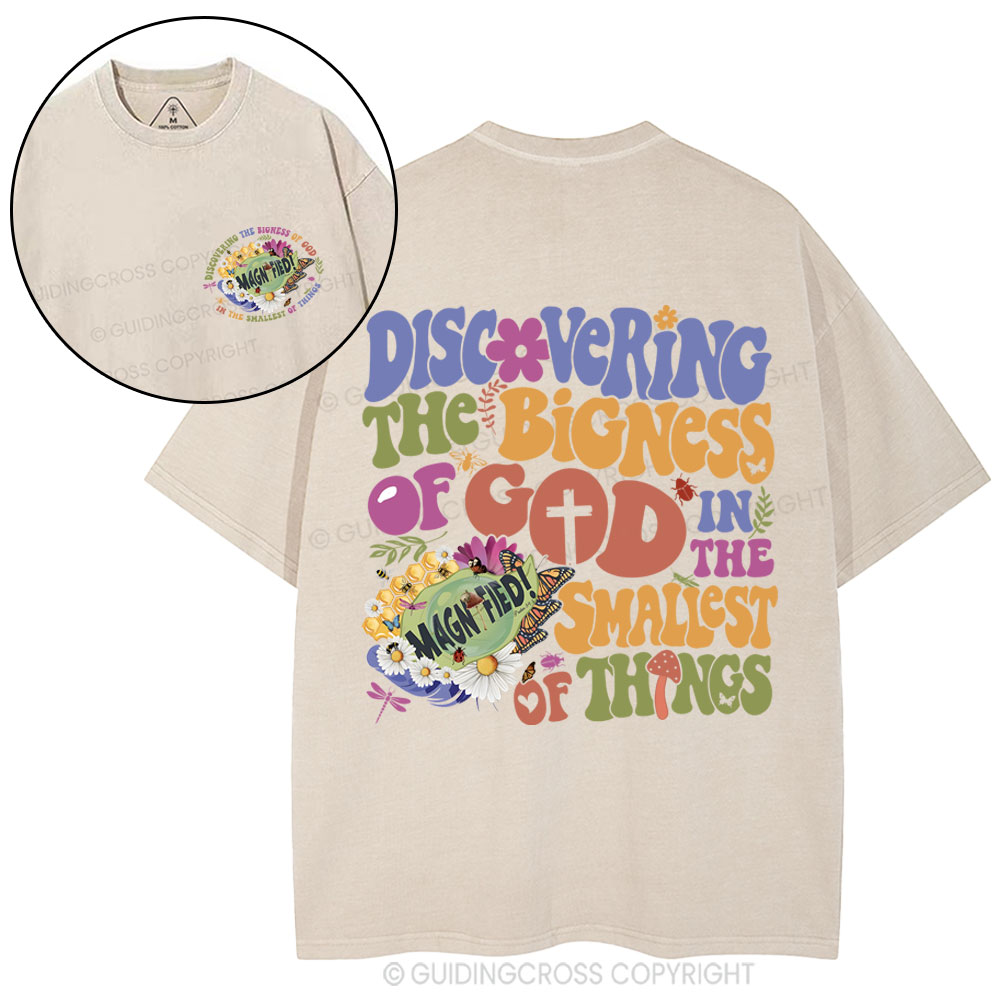 Discovering The Bigness Of God In The Smallest Of Things Christian Washed T-Shirt