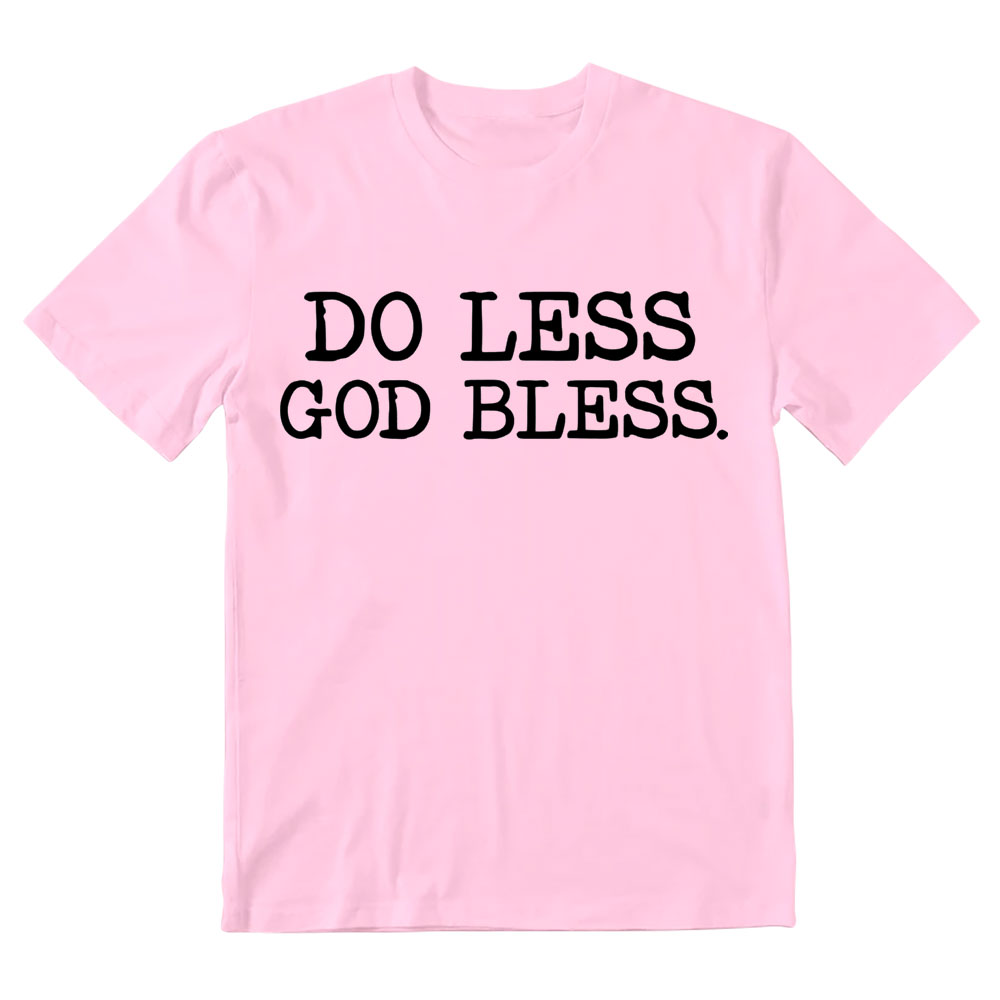 Do Less God Bless Christian T-Shirt