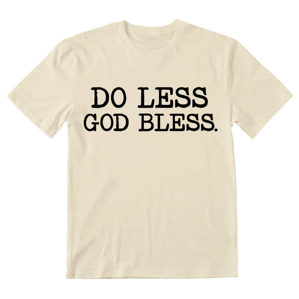 Do Less God Bless Christian T-Shirt