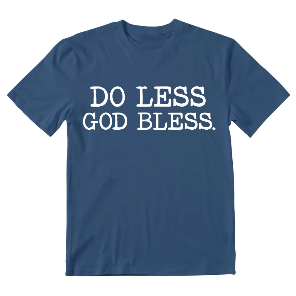Do Less God Bless Christian T-Shirt