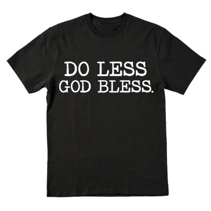 Do Less God Bless Christian T-Shirt