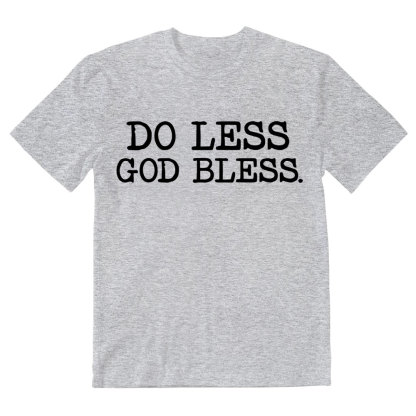 Do Less God Bless Christian T-Shirt